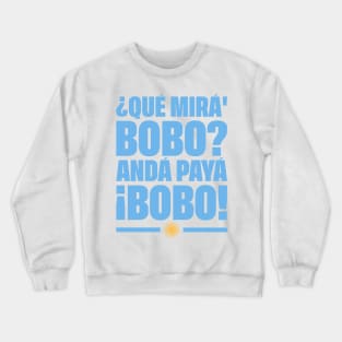 Qué Mirá Bobo, Andá Payà Lionel Messi Crewneck Sweatshirt